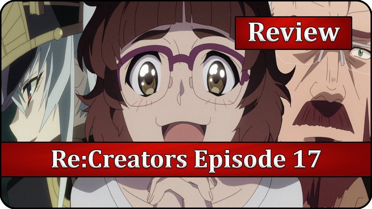 The Final Battle Begins Re Creators Episode 17 Anime Review Youtube
