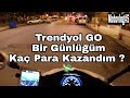 Trendyol GO Bir Günlüğüm | Ne Kadar Kazandım | MotoVlog#5