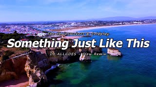 DJ SLOW SANTUY !!! Something Just Like This - The Chainsmokers \u0026 Coldplay - DJ ALLGOES (Slow Remix)