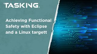 Achieving Functional Safety with Eclipse and a Linux target