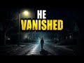 He Vanished Into Thin Air... And Nobody Believes Me