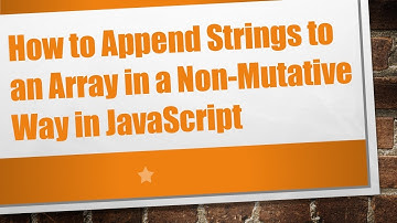 How to Append Strings to an Array in a Non-Mutative Way in JavaScript