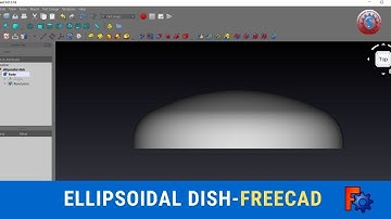HOW TO DEVELOP A ELLIPSOIDAL DISH 3D BY USING FREECAD TUTORIAL#2