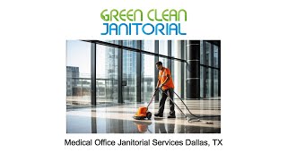 Medical Office Janitorial Services Dallas, TX - Green Clean Janitorial - 972-797-9973