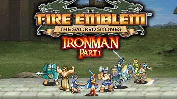 Fire Emblem 8 Sacred Stones Ironman Part 1: "Eirika Gaming"