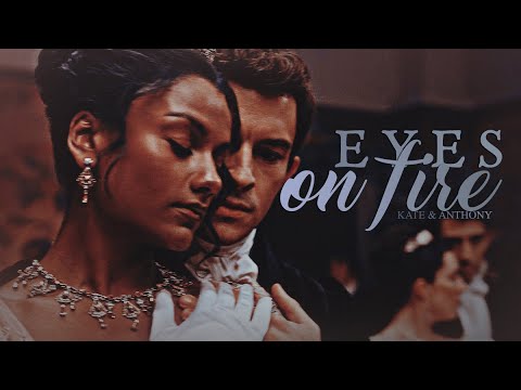 kate & anthony | eyes on fire〔bridgerton〕