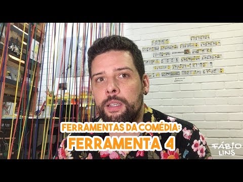 Escola da Comédia - Ferramentas da Comédia - Ferramenta 4