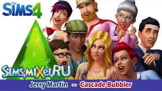 Jerry Martin – Cascade Bubbler - Soundtrack The Sims 4 (OST)