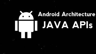 2.5 Android Architecture   Java API s & Apps