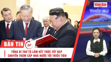 Bản tin 11/10: Tổng Bí thư Tô Lâm kết thúc tốt đẹp chuyến thăm cấp Nhà nước tới Triều Tiên