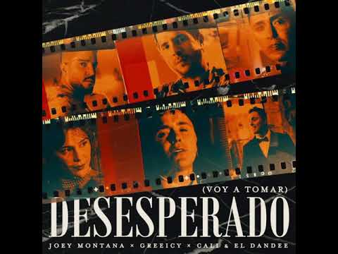 Joey Montana, Greeicy, Cali Y El Dandee – Desesperado (Voy A Tomar)