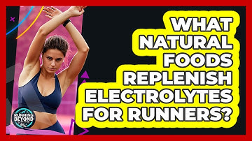 What Natural Foods Replenish Electrolytes For Runners?