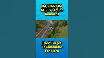 IM SORRY IM SORRY (Trainz Remake)  #trainz #thomasthetankengine #train #thomasandfriends #memes