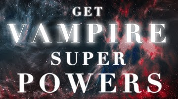 SPELL to be LIKE A VAMPIRE and have the SAME SUPER POWERS