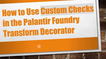 How to Use Custom Checks in the Palantir Foundry Transform Decorator