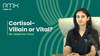 Cortisol - Villain or Vital
