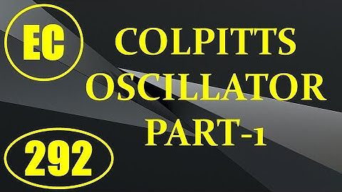 ElexCkts | Lecture-292 | Colpitts Oscillators Part-1