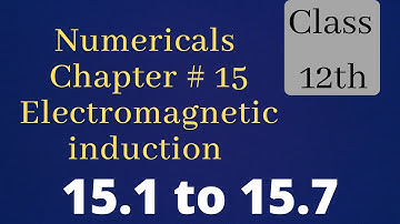 Numericals 15.1 to 15.7 || Electromagnetic induction Chapter 15 Class 12 || Physicshub official ||
