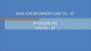 JAVA FOR BEGINNERS PART 03 -IIT