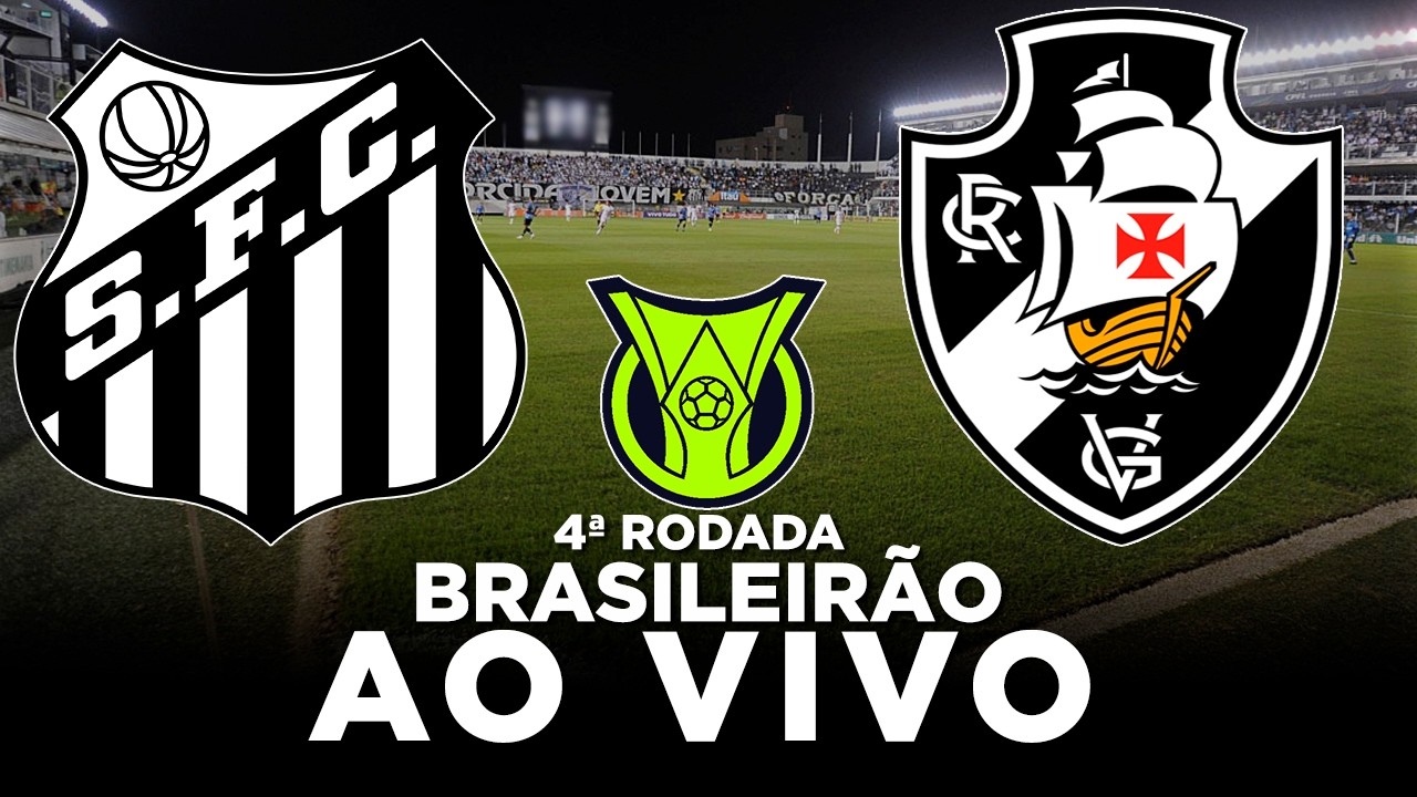 SANTOS x VASCO AO VIVO Campeonato Brasileiro Série A 2026 4ª Rodada | Narração