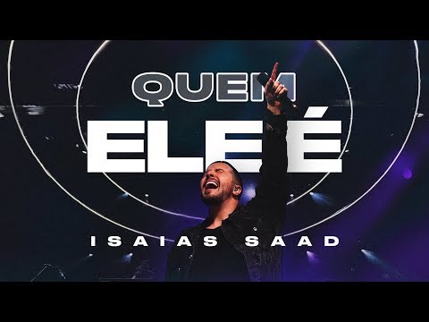 QUEM ELE É (Clipe Oficial) | Isaias Saad