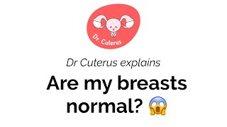 Breasts - are they normal? | Dr Cuterus explains