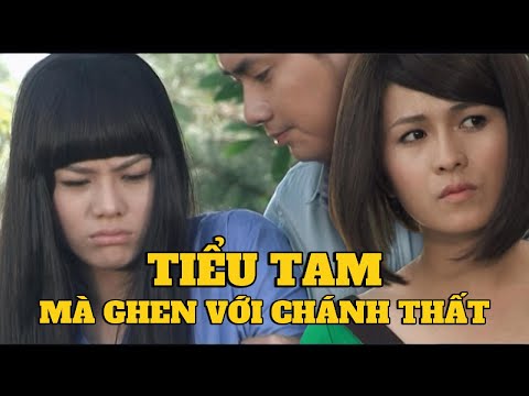 Tiểu Tam Mà Đi Ghen Với Chánh Thất Là Sao Nữa? | Phim TÌNH CỜ