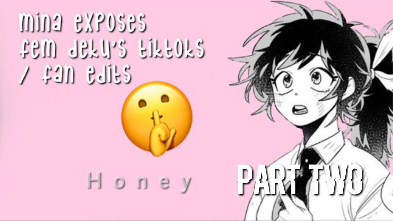 mina exposes fem deku's tiktoks / fan edits part two Last part