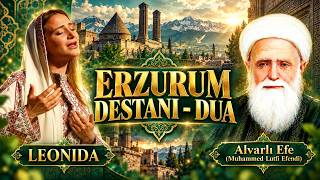 ERZURUM DESTANI - DUA | Alvarlı Efe (Hâce Muhammed Lütfi Efendi Hazretleri) | Leonida