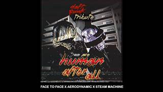 Daft Punk Tribute - Aerodynamic Machines Face to Face [we.are.humanafterall Original Mix]
