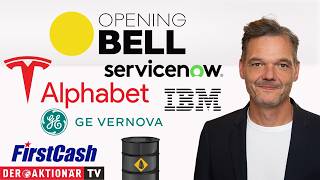 Opening Bell: Öl WTI, Alphabet, Tesla, ServiceNow, GE Vernova, RTX, FirstCash Holdings, IBM