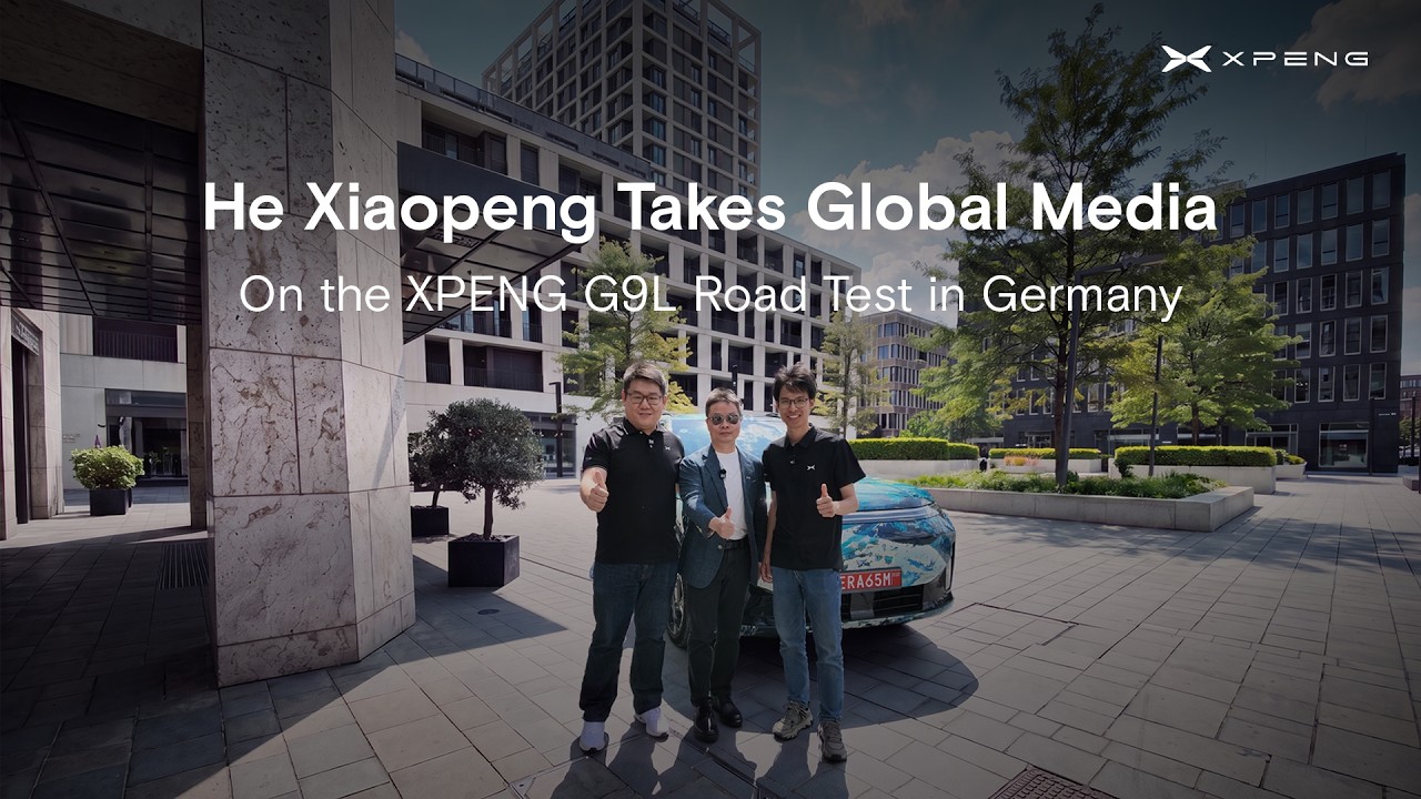 He Xiaopeng Takes Global Media：On the XPENG G9L Road Test in Germany