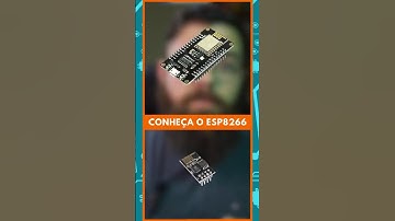 Conheça neste vídeo o ESP8266