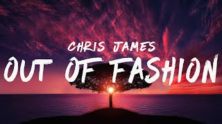 Video thumbnail of "Chris James - Out of Fashion (Lyrics)"