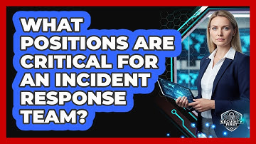 What Positions Are Critical For An Incident Response Team?