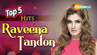 Top 5 Hits - Raveena Tandon | Best Of Raveena Tandon