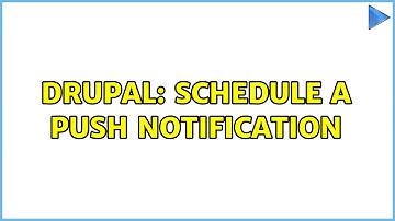 Drupal: Schedule a push notification