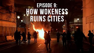 Episode Nine - How Wokeness Ruins Cities