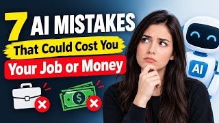 7 AI Mistakes That Could Cost You Your Job or Money