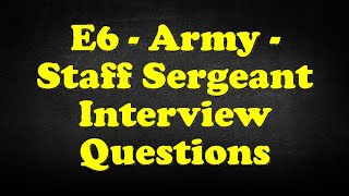 E6 - Army - Staff Sergeant Interview Questions
