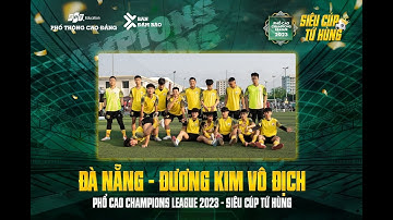 ⚽️ HIGHLIGHT VÒNG CHUNG KẾT PHỔ CAO CHAMPIONS LEAGUE 2023 - SIÊU CÚP TỨ