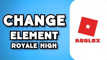 How To Change Element on Royale High (2023 Guide)