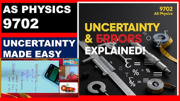 AS Physics 9702 | Full Guide to Uncertainty Calculations and Errors | Physical Quantities