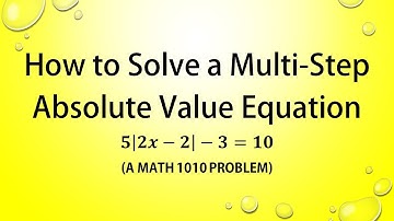 How to Solve a Multi-Step Absolute Value Equation (a MATH 1010 Problem)