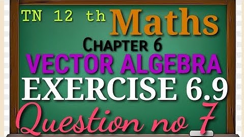Tn New Syllabus Class 12 Maths | Exercise 6.9 Q.no 7 | Applications of vector algebra