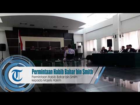 Permintaan Habib Bahar bin Smith kepada Majelis Hakim Permintaan Habib Bahar bin Smith kepada Majelis Hakim