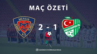 Mersin İdman Yurdu 2-1 Amasyaspor Fk Maç Özeti