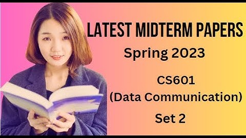 CS601 (Data Communication) Midterm Paper Spring 2023 - Set 1-Tips and Tricks  for Paper Preparation