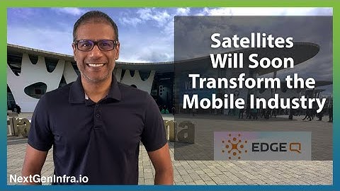 #MWC24: Satellites Will Soon Transform the Mobile Industry