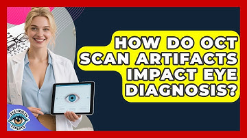 How Do OCT Scan Artifacts Impact Eye Diagnosis? - Eye Health Experts